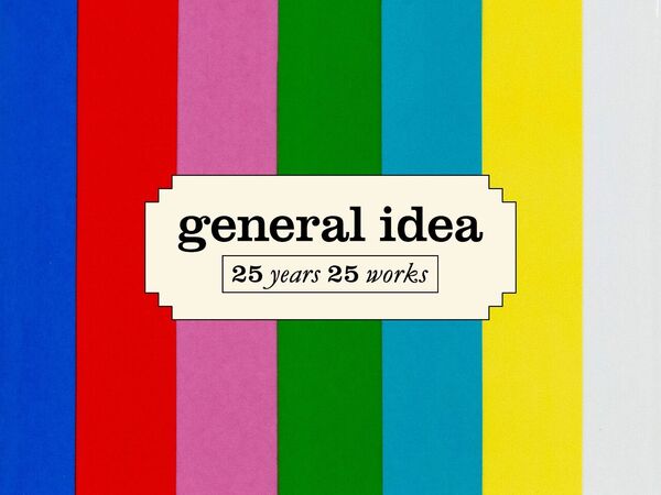 Cover image for General Idea: 25 Years 25 Works