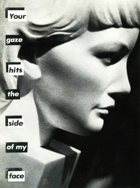 Image result for Barbara Kruger Untitled ( your gaze hits the side of my face)