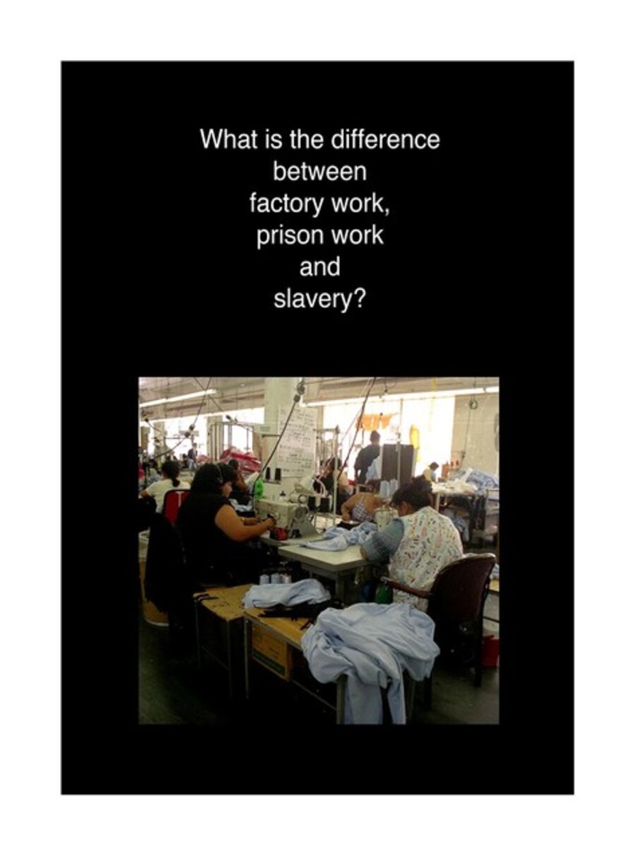 What is the difference between factory, prison work and slavery?