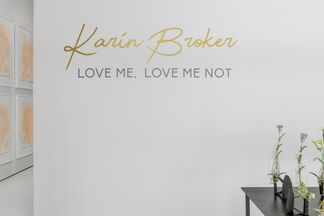 KARIN BROKER: Love Me, Love Me Not, installation view