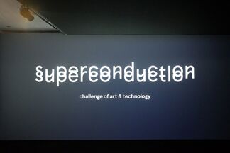 SUPERCONDUCTION: challenge of art & technology, installation view
