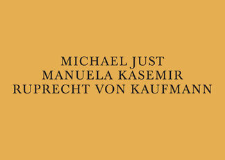 Michael Just, Manuela Kasemir, Ruprecht von Kaufmann, installation view