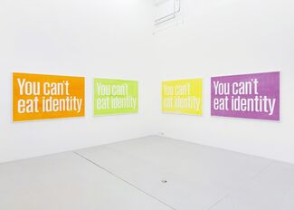 YOU CAN’T EAT IDENTITY, installation view