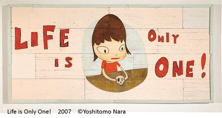 Yoshitomo Nara, ‘Life Is Only One!’, 2007