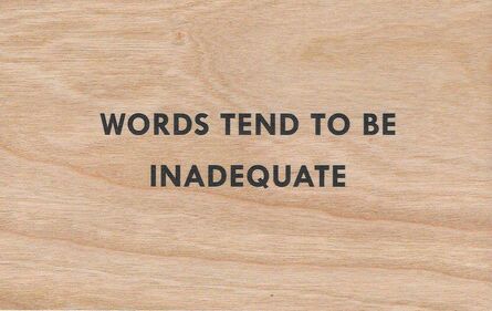 Jenny Holzer, ‘Words Tend To Be Inadequate’, 2018