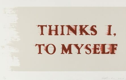 Ed Ruscha, ‘Thinks I, To Myself’, 2017
