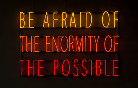 Alfredo Jaar, ‘Be Afraid of the Enormity of the Possible’, 2015