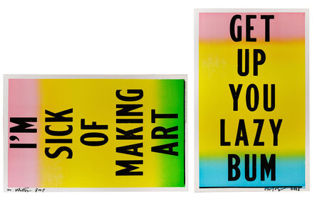 Cary Leibowitz ("Candy Ass"), ‘I'm Sick of Making Art / Get Up You Lazy Bum’, 2005