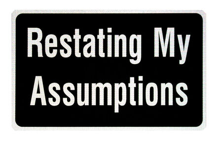 Matthew Sleeth, ‘Restating My Assumptions’, ca. 2016