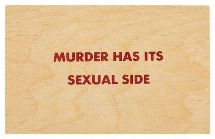 Jenny Holzer, ‘Murder Has It's Sexual Side (Truism series)’, 2000