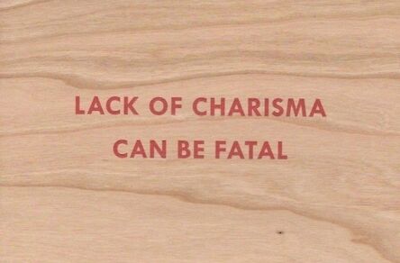 Jenny Holzer, ‘Lack of Charisma Can be Fatal’, 2018
