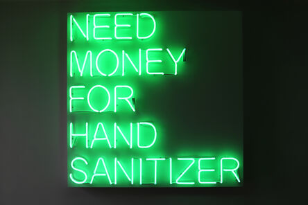 Beau Dunn, ‘Need Money For Hand Sanitizer’, 2020