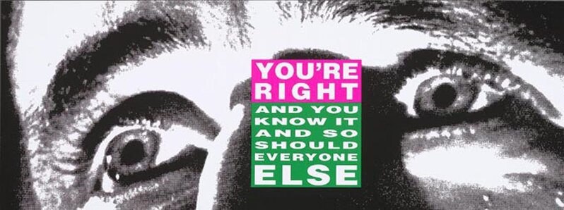 Barbara Kruger, ‘You're Right (And You Know it and So Should Everyone Else)’, 2010, Print, Color lithograph, EHC Fine Art Gallery Auction
