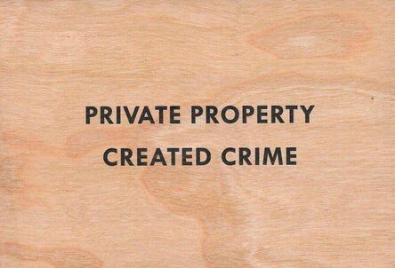 Jenny Holzer, ‘Private Property Created Crime’, 2018