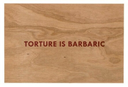 Jenny Holzer, ‘Torture is barbaric (Truisms Wooden Postcard)’, 2018