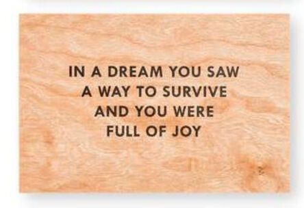 Jenny Holzer, ‘In a dream you saw a way to survive and you were full of joy (Truisms Wooden Postcard)’, 2018