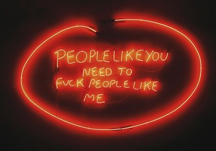 Tracey Emin, ‘People Like You Need To Fuck People Like Me’, 2007