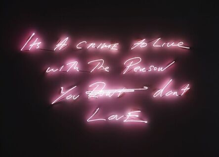 Tracey Emin, ‘IT'S A CRIME TO LIVE WITH THE PERSON YOU DON'T LOVE’, 2021