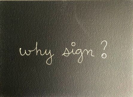 Ben Vautier, ‘Why sign?’, 1975