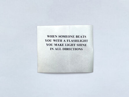 Jenny Holzer, ‘Selections from “the Survival Series” WHEN SOMEONE BEATS YOU WITH A FLASHLIGHT YOU MAKE LIGHT SHINE IN ALL DIRECTIONS’, 1983