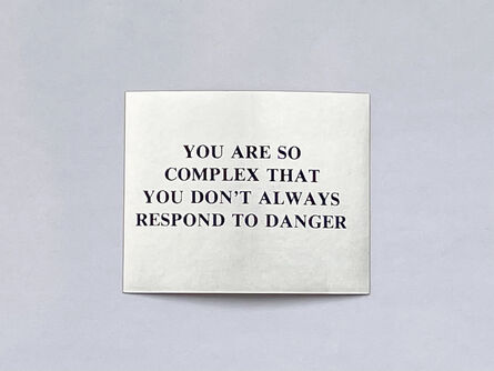 Jenny Holzer, ‘Selections from “the Survival Series” YOU ARE SO COMPLEX THAT YOU DON'T ALWAYS RESPOND TO DANGER’, 1983