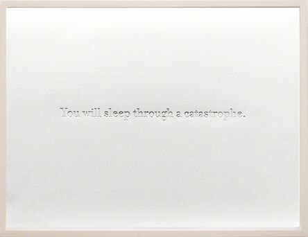 Sharon Switzer, ‘Letterpress, Catastrophe- you will sleep through a catastrophe’, 2002