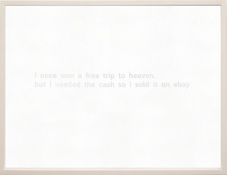 Sharon Switzer, ‘Letterpress, Heaven-I once won a free trip to heaven but I needed the cash so I sold it on ebay ’, 2006