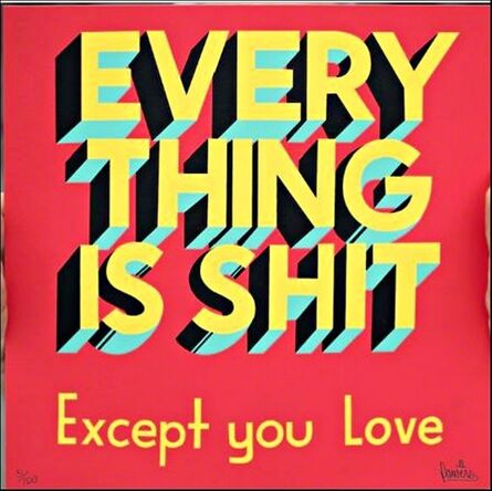 Stephen Powers, ‘Everything is Shit Except You Love’, ca. 2015