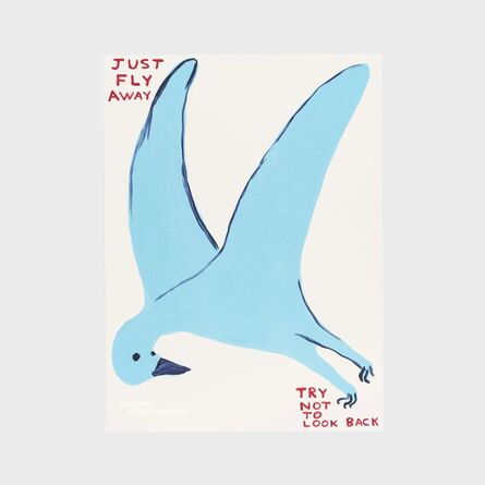 David Shrigley, ‘Untitled (Just Fly Away, Try Not To Look Back)’, 2022