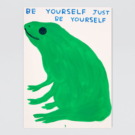 David Shrigley, ‘Be Yourself Just Be Yourself’, 2023