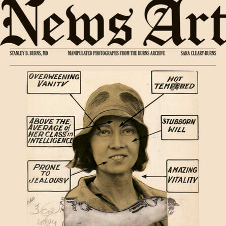 Burns Archive, ‘News Art: Manipulated Photographs From the Burns Archive’, 2008