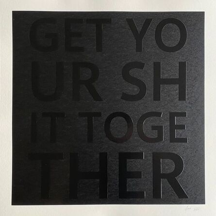 John O'Hara, ‘Get Your Shit Together. Embossed Serigraph’, Open Edition