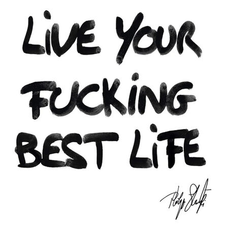 Philippe Shangti, ‘Live Your Best Fucking Life’, 2021