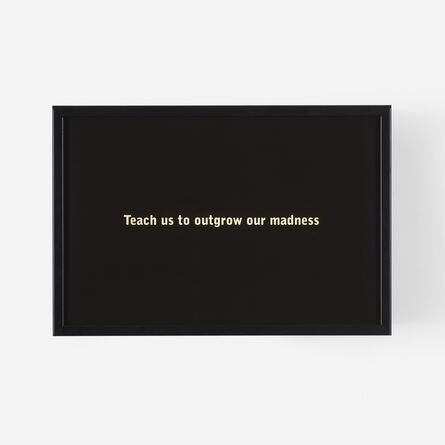 Alfredo Jaar, ‘Teach us to outgrow our madness’, 2002