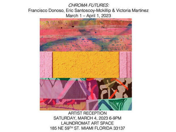 Cover image for CHROMA FUTURES: Francisco Donoso, Victoria Martinez & Eric Santoscoy-McKillip