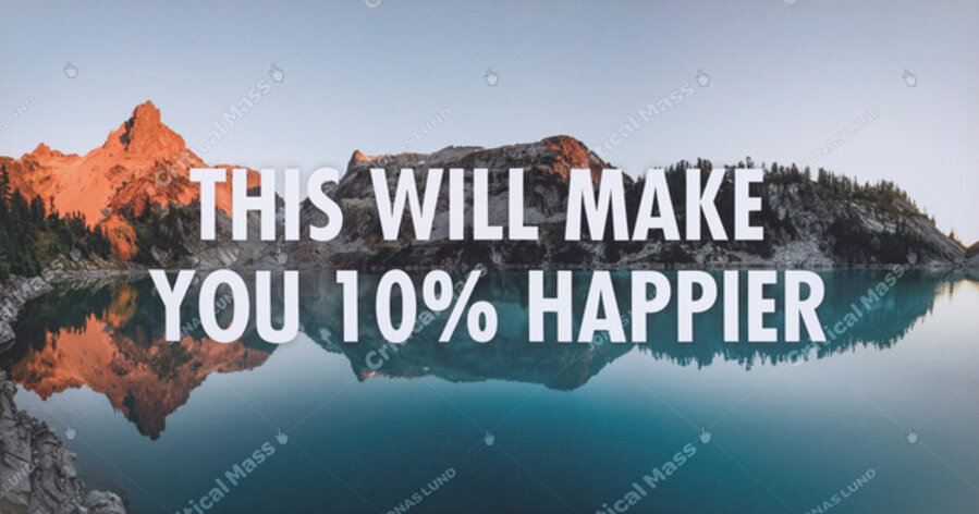 Critical Mass (This Will Make You 10% Happier)