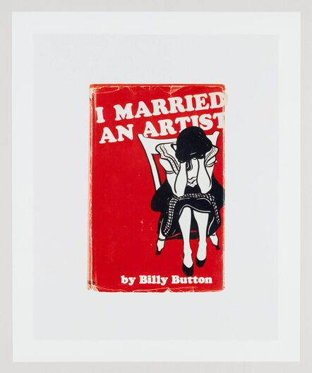 Matthew Higgs, ‘I Married an Artist by Billy Button’, 2008