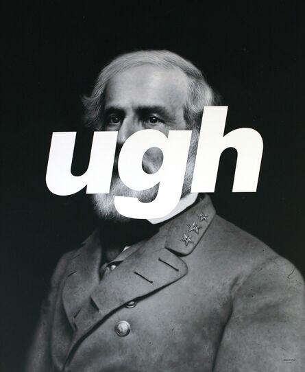 Shawn Huckins, ‘Robert E Lee: UGH’, 2015