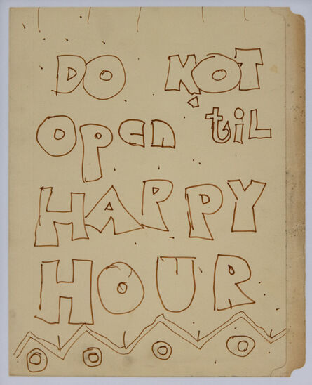 Jack Smith (1932-1989), ‘Do Not Open ‘Til Happy Hour’, ca. 1960s