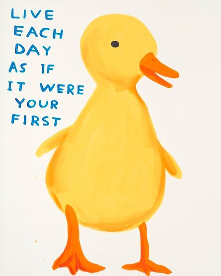 David Shrigley, ‘LIVE EACH DAY AS IF IT WERE YOUR FIRST’, 2022