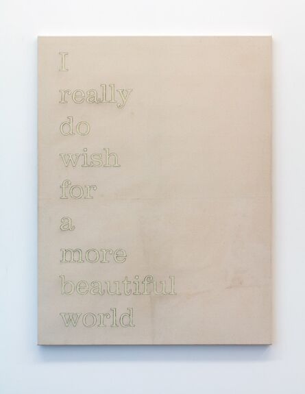 Lucina Lane, ‘Untitled (I really do wish for a more beautiful world)’, 2019