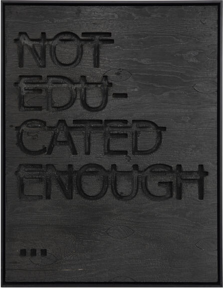 Rero, ‘Untitled (NOT EDUCATED ENOUGH...)’, 2022