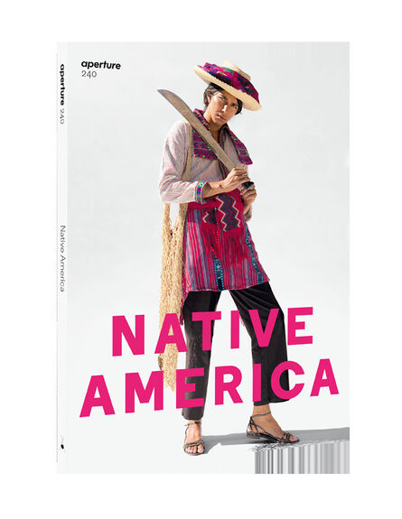 Aperture Foundation, ‘Aperture #240: Native America’, Fall 2020