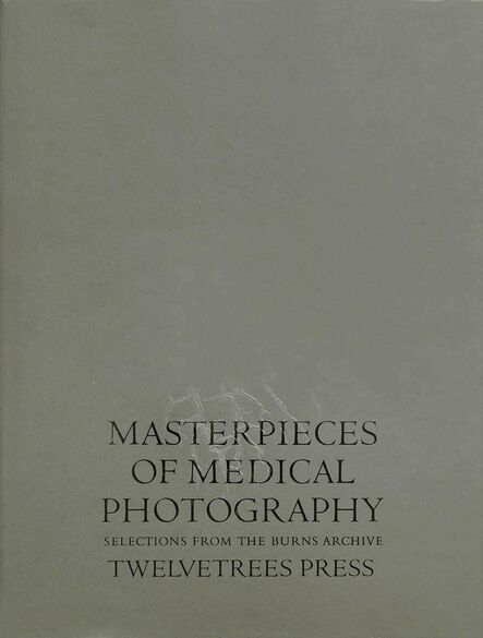 Burns Archive, ‘Masterpieces of Medical Photography: Selections from The Burns Archive’, 1987