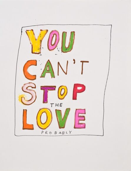 Jim Torok, ‘You Can't Stop the Love (Probably)’, 2015