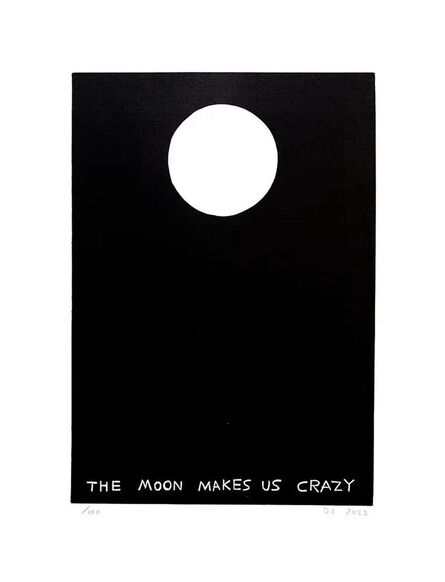 David Shrigley, ‘The Moon Makes Us Crazy’, 2023