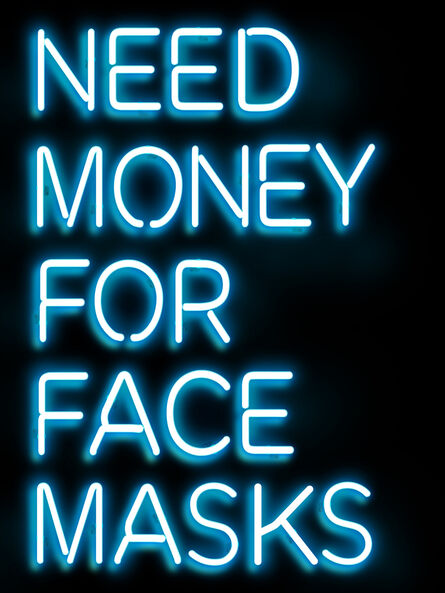 Beau Dunn, ‘Need Money For Face Masks ’, 2020