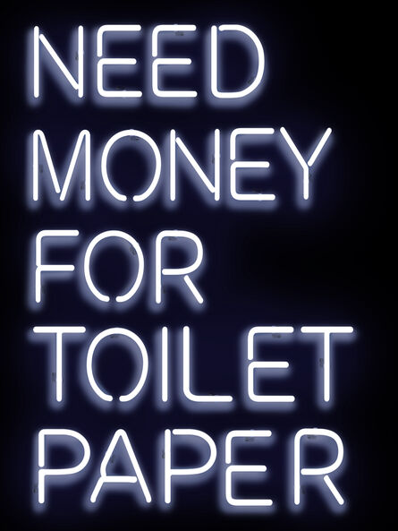 Beau Dunn, ‘Need Money For Toilet Paper ’, 2020