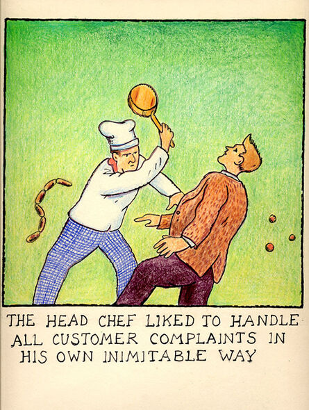 Glen Baxter, ‘The Head Chef liked to handle all customer complaints’, 2004