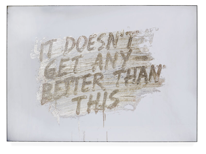 Mel Bochner, ‘It Doesn't Get Any Better Than This’, 2018, Print, Etched and silvered glass, DELAHUNTY